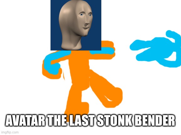 Blank White Template | AVATAR THE LAST STONK BENDER | image tagged in blank white template | made w/ Imgflip meme maker