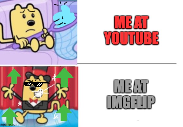 My feelings on youtube and imgflip. | ME AT YOUTUBE; ME AT IMGFLIP | image tagged in fancy wubbzy,youtube,imgflip,upvotes,thumbs up,meme | made w/ Imgflip meme maker