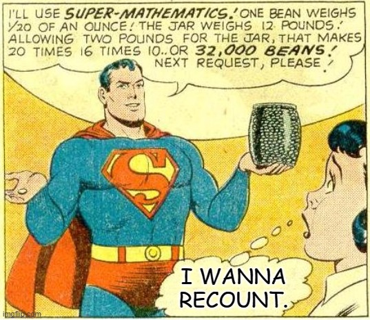 Ten times more powerful than regular math. | I WANNA RECOUNT. | image tagged in super math | made w/ Imgflip meme maker