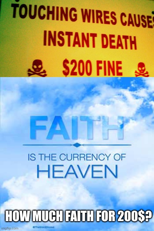 Death but still owe 200$ | HOW MUCH FAITH FOR 200$? | image tagged in memes | made w/ Imgflip meme maker