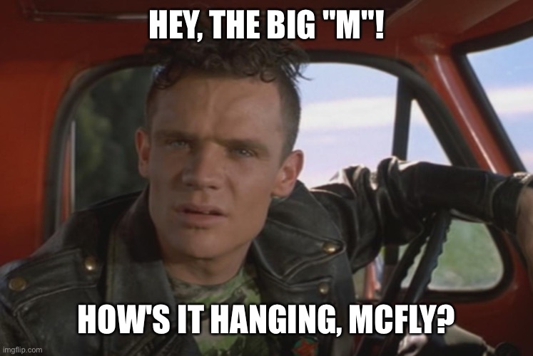 Needle | HEY, THE BIG "M"! HOW'S IT HANGING, MCFLY? | image tagged in back to the future | made w/ Imgflip meme maker
