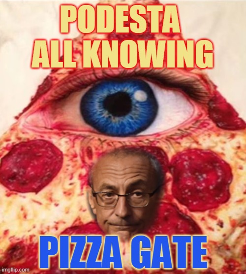 PODESTA 
ALL KNOWING; PIZZA GATE | made w/ Imgflip meme maker