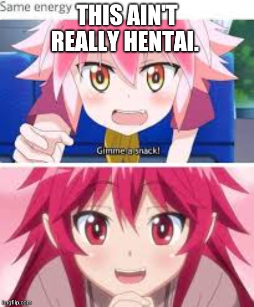 THIS AIN'T REALLY HENTAI. | made w/ Imgflip meme maker