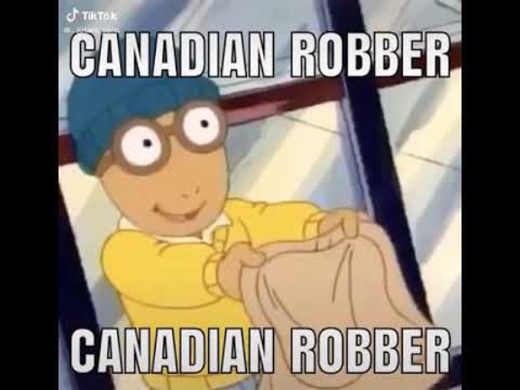 Canada | image tagged in arthur,canada,canadian,robber,canadian robber | made w/ Imgflip meme maker