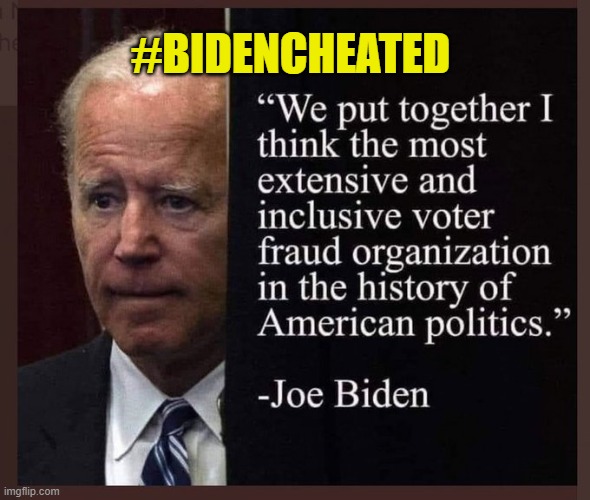 #BidenCheated | #BIDENCHEATED | image tagged in election fraud | made w/ Imgflip meme maker