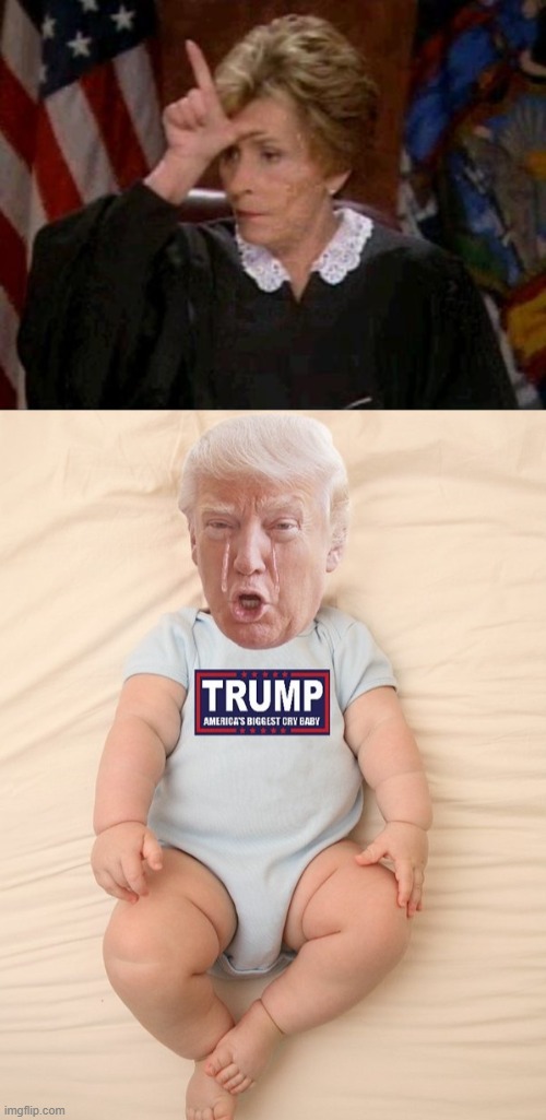 image tagged in judge judy loser,crying trump baby | made w/ Imgflip meme maker
