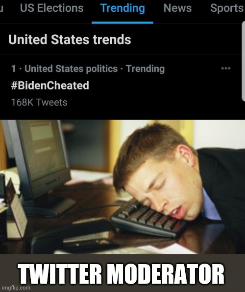 TWITTER MODERATOR | image tagged in falling asleep | made w/ Imgflip meme maker