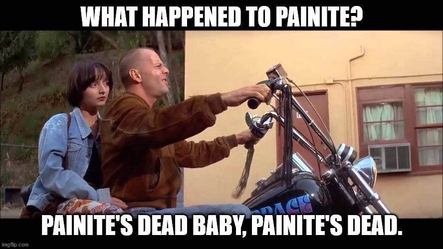 zeds dead | WHAT HAPPENED TO PAINITE? PAINITE'S DEAD BABY, PAINITE'S DEAD. | image tagged in zeds dead | made w/ Imgflip meme maker