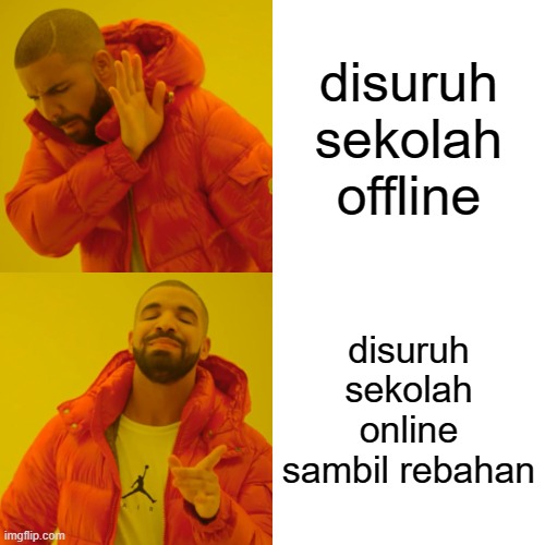 indo meme tugas online | disuruh sekolah offline; disuruh sekolah online sambil rebahan | image tagged in memes,drake hotline bling | made w/ Imgflip meme maker