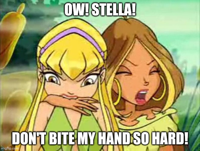 Stella Bites Flora's Hand So Hard | OW! STELLA! DON'T BITE MY HAND SO HARD! | image tagged in stella,cartoon,fairy,magic,funimation,girls | made w/ Imgflip meme maker