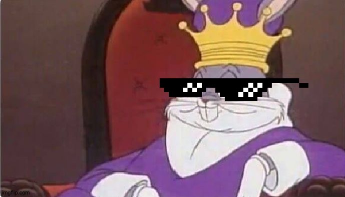 Bugs Bunny King | image tagged in bugs bunny king | made w/ Imgflip meme maker