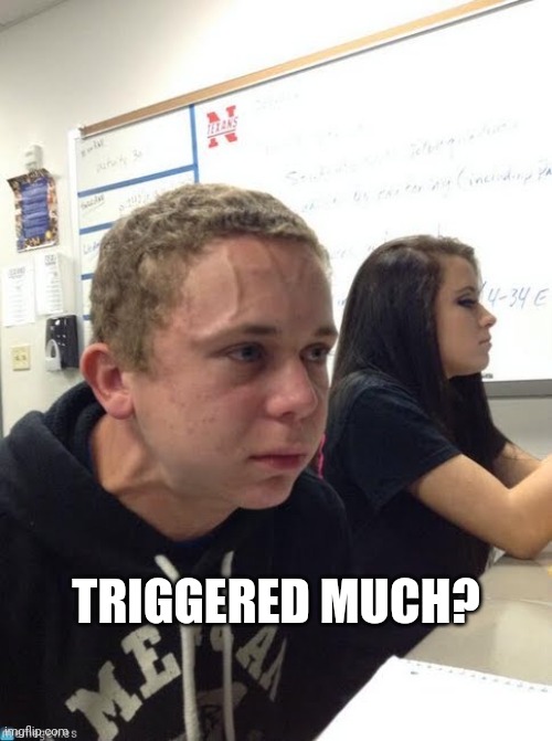 cough guy | TRIGGERED MUCH? | image tagged in cough guy | made w/ Imgflip meme maker