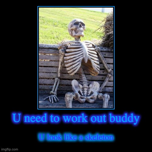 Lesson: Work out kids! | image tagged in funny,demotivationals | made w/ Imgflip demotivational maker