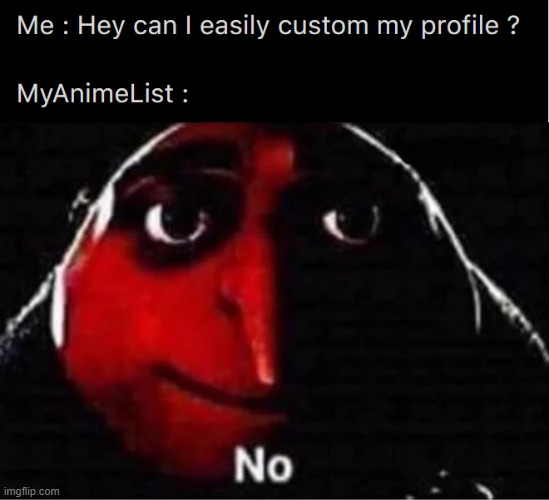 MyAnimeList customization | image tagged in myanimelist,no | made w/ Imgflip meme maker