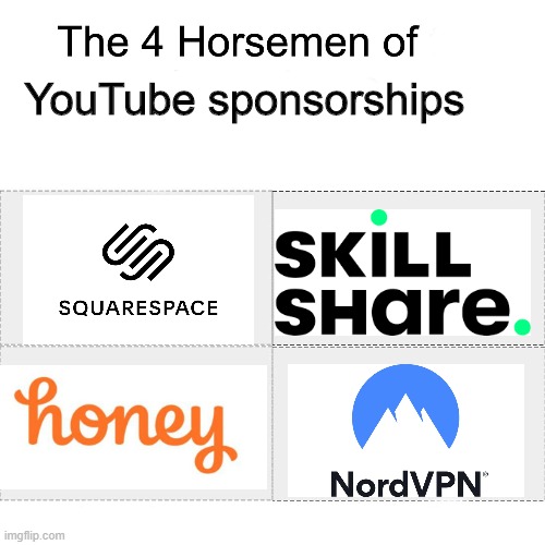 Today's video is sponsored by... | YouTube sponsorships | image tagged in four horsemen,youtube,youtuber,youtubers,sponsor,4 horsemen | made w/ Imgflip meme maker