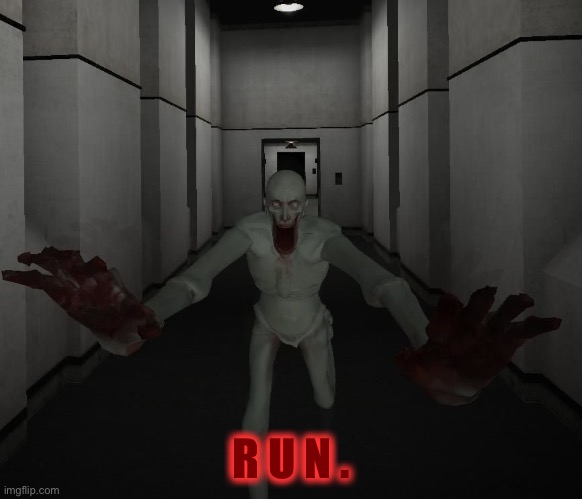 SCP 096 | R U N . | image tagged in scp 096 | made w/ Imgflip meme maker