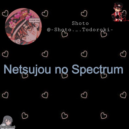 shoto 4 | Netsujou no Spectrum | image tagged in shoto 4 | made w/ Imgflip meme maker