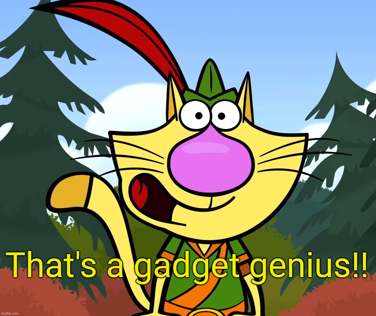 No Way!! (Nature Cat) | That's a gadget genius!! | image tagged in no way nature cat | made w/ Imgflip meme maker