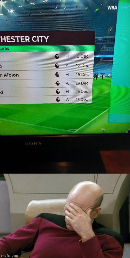 Watching the Manchester vs Burnsley game when i saw this at the end | image tagged in memes,captain picard facepalm | made w/ Imgflip meme maker