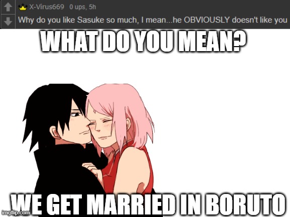 WHAT DO YOU MEAN? WE GET MARRIED IN BORUTO | image tagged in blank,sakura | made w/ Imgflip meme maker