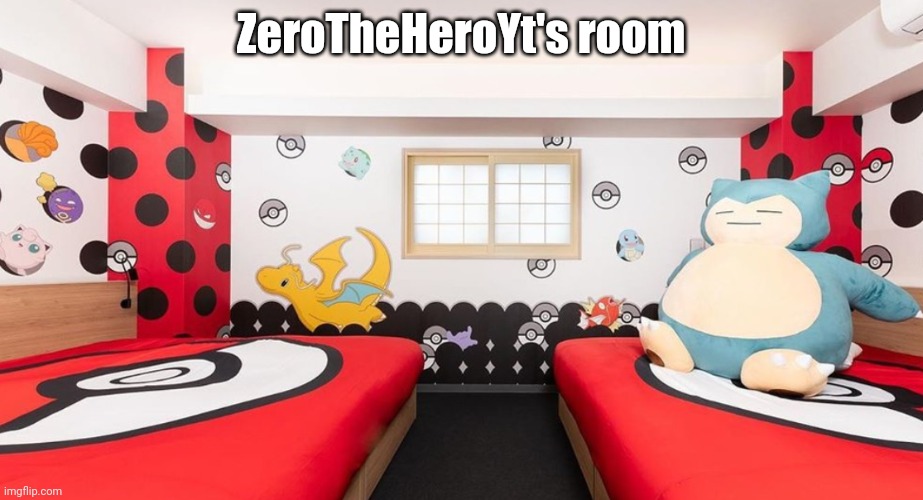 Pokemon themed hotel room | ZeroTheHeroYt's room | image tagged in pokemon themed hotel room | made w/ Imgflip meme maker
