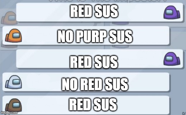 among us chat | RED SUS; NO PURP SUS; RED SUS; NO RED SUS; RED SUS | image tagged in among us chat | made w/ Imgflip meme maker
