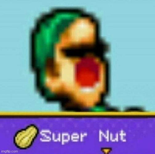 Luigi Super Nut | image tagged in luigi super nut | made w/ Imgflip meme maker