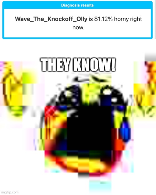 THEY KNOW! | made w/ Imgflip meme maker