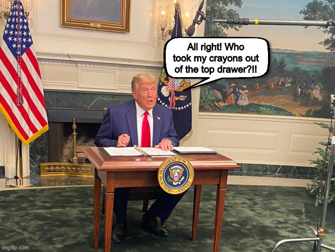 Trump looks so presidential sitting behind his new desk. | image tagged in trump,donald trump,desk,president,funny,memes | made w/ Imgflip meme maker