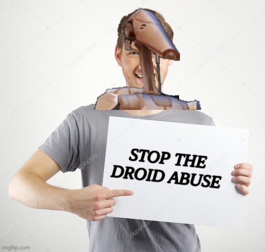 STOP THE DROID ABUSE | made w/ Imgflip meme maker