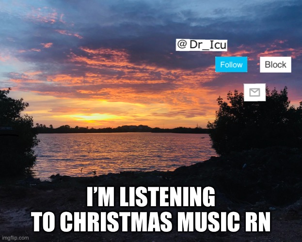 I WANT CHRISTMAS NOW | I’M LISTENING TO CHRISTMAS MUSIC RN | image tagged in immediately,now | made w/ Imgflip meme maker