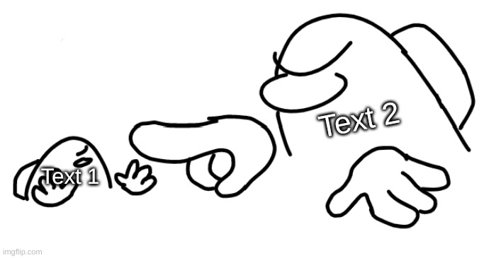 Among Us In A Nutshell (Link In Comments) | Text 2; Text 1 | image tagged in among us in a nutshell | made w/ Imgflip meme maker