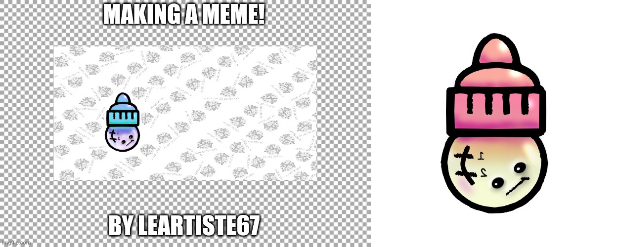 MAKING A MEME! BY LEARTISTE67 | image tagged in free | made w/ Imgflip meme maker