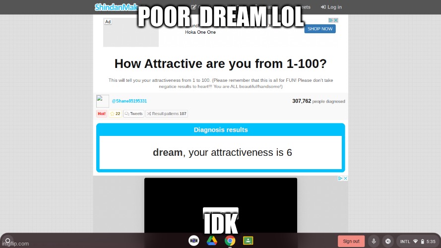 OOF | POOR  DREAM LOL; IDK | image tagged in this if for fun no feelings meant to be hurted | made w/ Imgflip meme maker