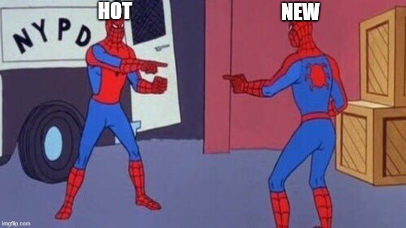 spiderman pointing at spiderman | HOT NEW | image tagged in spiderman pointing at spiderman | made w/ Imgflip meme maker