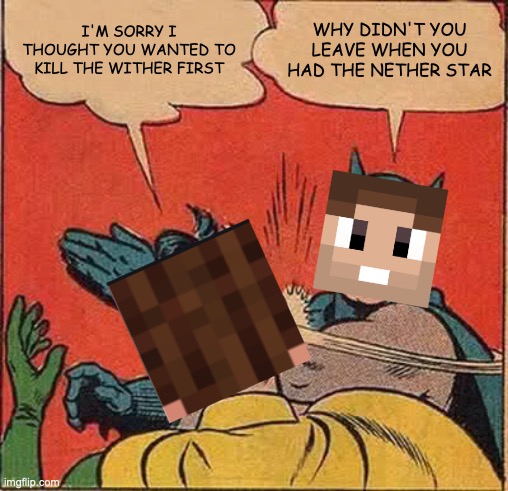 Grian's barge quest | I'M SORRY I THOUGHT YOU WANTED TO KILL THE WITHER FIRST; WHY DIDN'T YOU LEAVE WHEN YOU HAD THE NETHER STAR | image tagged in hermitcraft | made w/ Imgflip meme maker
