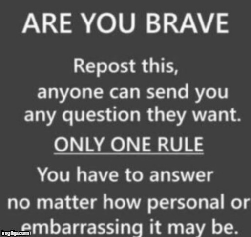 Welp, Here goes, Hit me. | image tagged in be brave | made w/ Imgflip meme maker