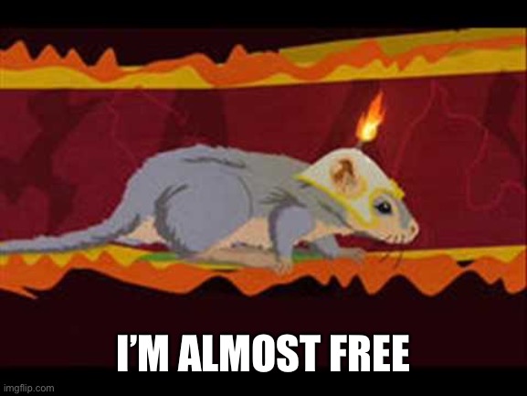 Lemmiwinks | I’M ALMOST FREE | image tagged in lemmiwinks | made w/ Imgflip meme maker