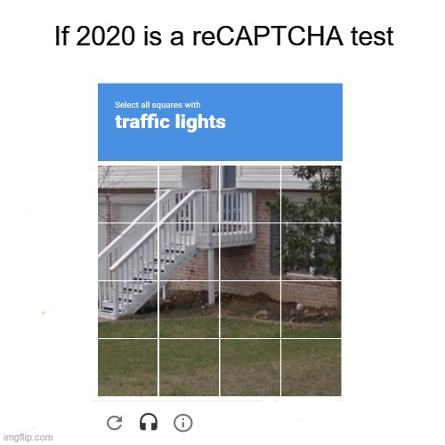 Wait hold up | If 2020 is a reCAPTCHA test | made w/ Imgflip meme maker