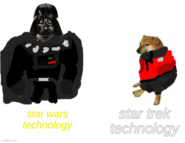 star wars vs star trek | star trek technology; star wars technology | image tagged in buff doge vs cheems,star wars technology,star trek technology | made w/ Imgflip meme maker