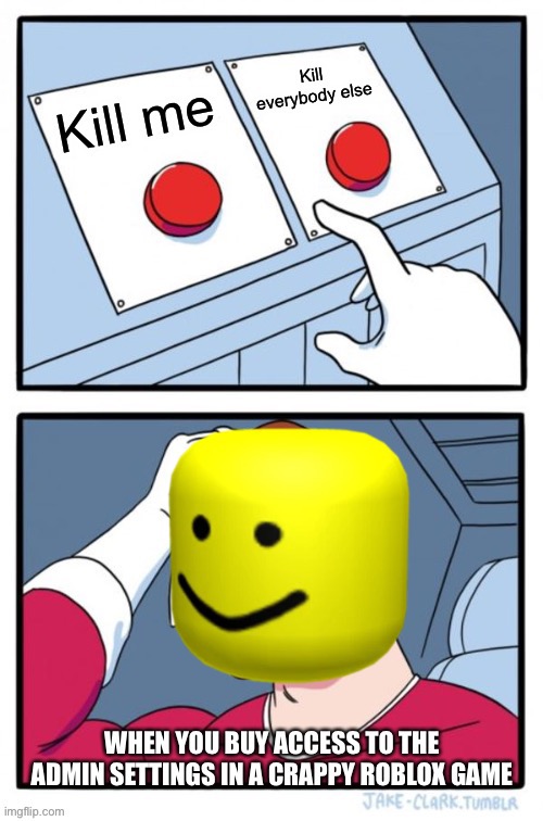 image tagged in roblox,two buttons | made w/ Imgflip meme maker