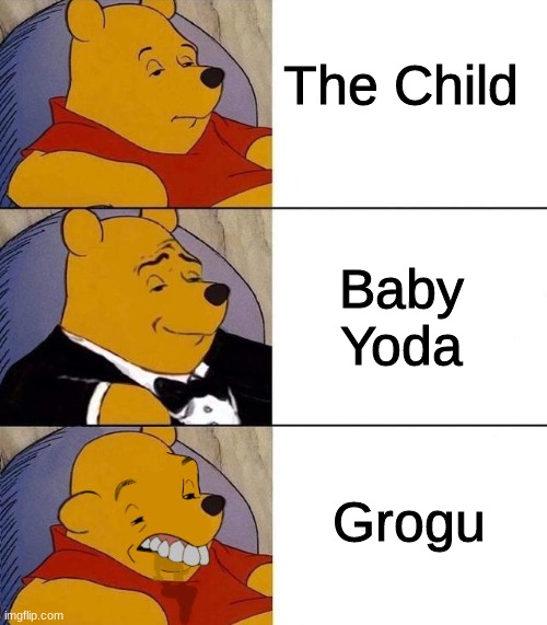 They ruined Baby Yoda, I mean Grogu... | The Child; Baby Yoda; Grogu | image tagged in winnie pooh | made w/ Imgflip meme maker