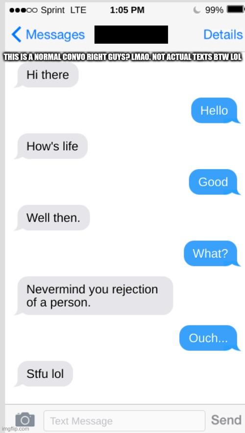 THIS IS A NORMAL CONVO RIGHT GUYS? LMAO. NOT ACTUAL TEXTS BTW LOL | made w/ Imgflip meme maker
