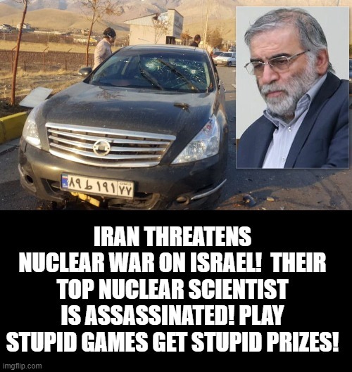 Play Stupid Games!  Win Stupid Prizes! | image tagged in israel,iran | made w/ Imgflip meme maker