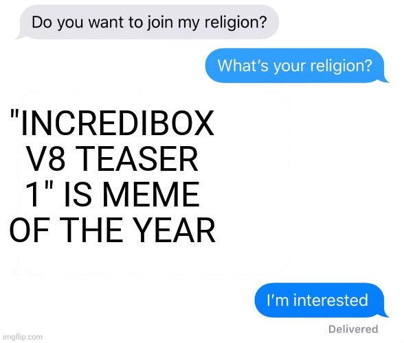 Is it too early for us to decide the meme of the year? Just me? | "INCREDIBOX V8 TEASER 1" IS MEME OF THE YEAR | image tagged in whats your religion,incredibox,meme of the year,2020 | made w/ Imgflip meme maker