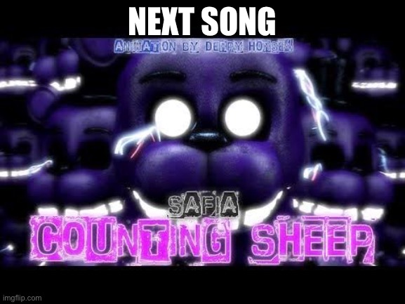Counting sheep | NEXT SONG | image tagged in fnaf,shadow | made w/ Imgflip meme maker