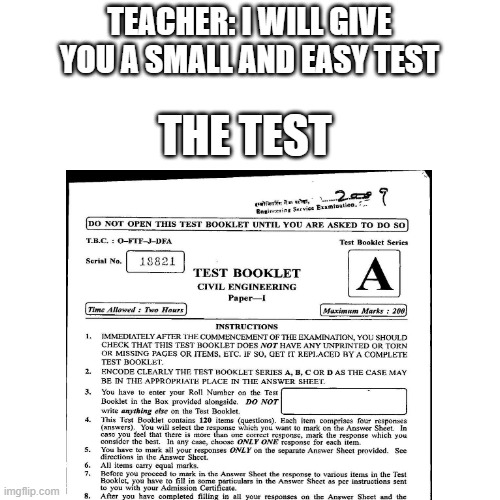 TEST | TEACHER: I WILL GIVE YOU A SMALL AND EASY TEST; THE TEST | image tagged in stupid | made w/ Imgflip meme maker