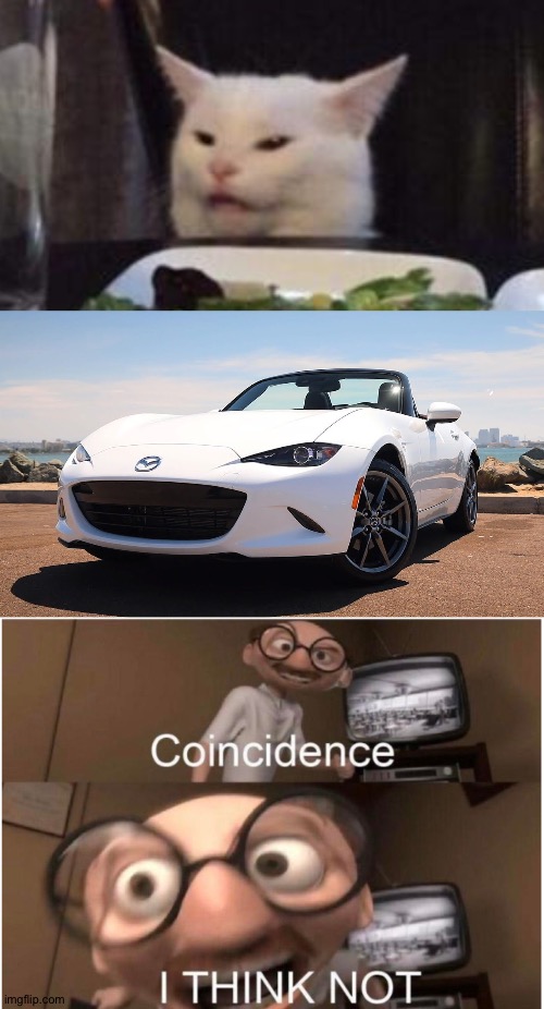 Why does the Mazda miata look like that confused cat? | image tagged in memes,woman yelling at cat,coincidence i think not,funny,mazda,confused cat | made w/ Imgflip meme maker