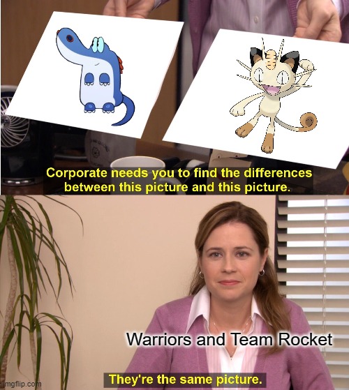 They were assistants! | Warriors and Team Rocket | image tagged in memes,they're the same picture | made w/ Imgflip meme maker