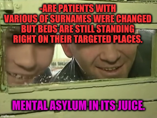 Relax on a pillows. | -ARE PATIENTS WITH VARIOUS OF SURNAMES WERE CHANGED BUT BEDS ARE STILL STANDING RIGHT ON THEIR TARGETED PLACES. MENTAL ASYLUM IN ITS JUICE. | image tagged in crime asylum,bedroom,still waiting,doctor and patient,meds,the cure | made w/ Imgflip meme maker